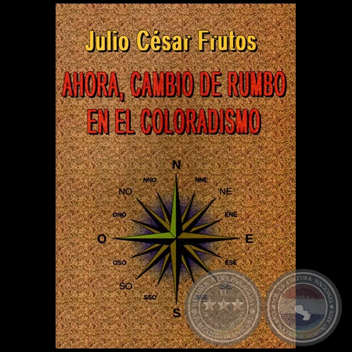 AHORA, CAMBIO DE RUMBO EN EL COLORADISMO: historia-doctrina-prospectiva - Ao 2013